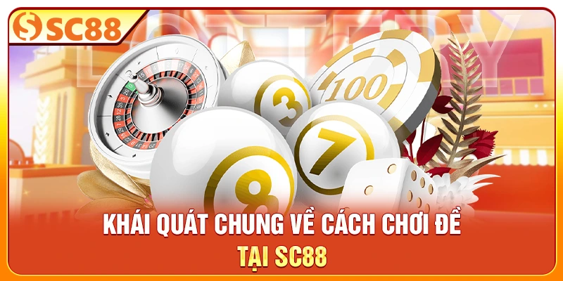 Khái quát chung về cách chơi đề tại SC88