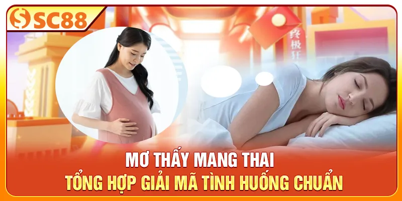 Mơ Thấy Mang Thai - Tổng Hợp Giải Mã Tình Huống Chuẩn