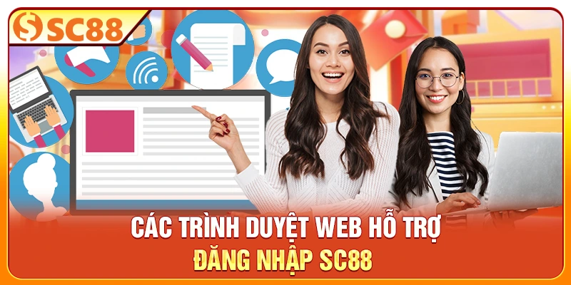 Các trình duyệt web hỗ trợ đăng nhập SC88