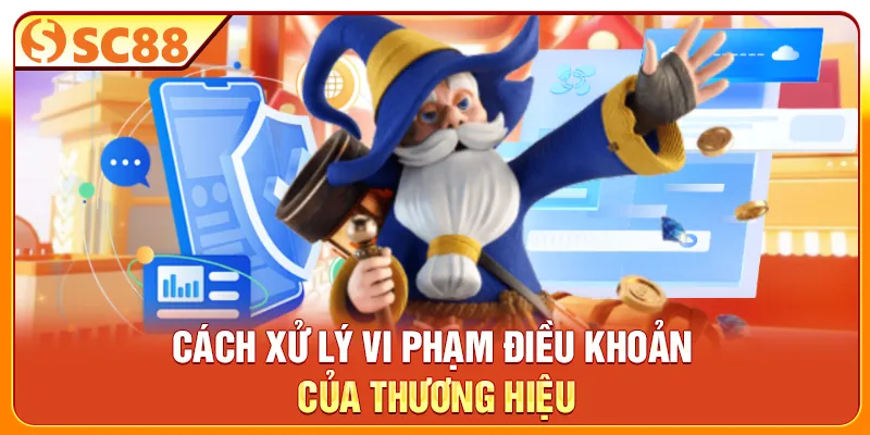 Cách xử lý vi phạm điều khoản của thương hiệu