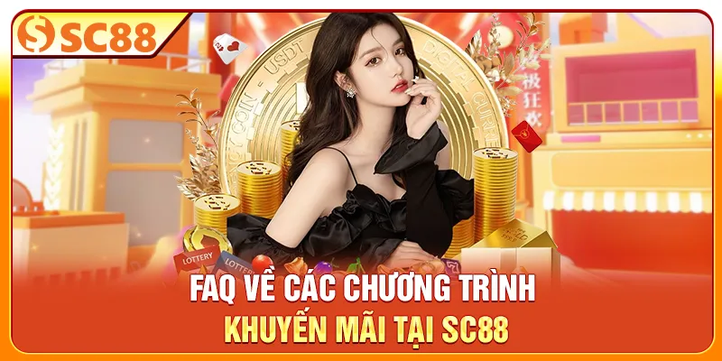 FAQ về các chương trình khuyến mãi tại SC88
