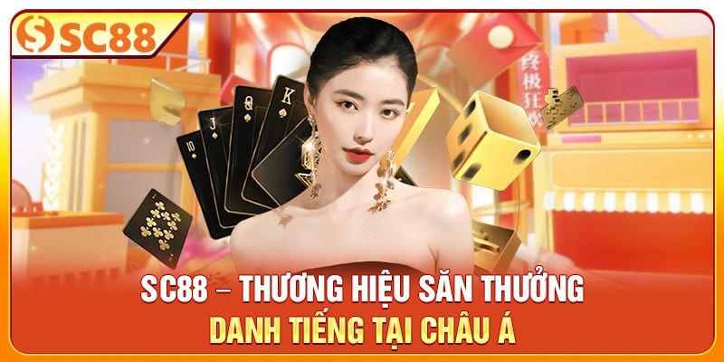 SC88 - Thương hiệu săn thưởng danh tiếng tại châu Á
