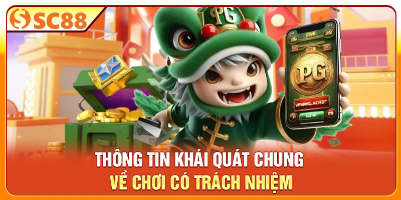 Thông tin khái quát chung về chơi có trách nhiệm